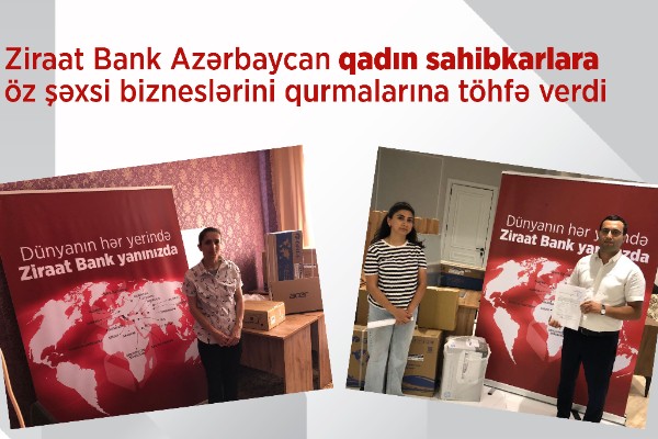 "Ziraat Bank Azərbaycan" qadın sahibkarlaraöz şəxsi bizneslərini qurmalarına töhfə verdi 