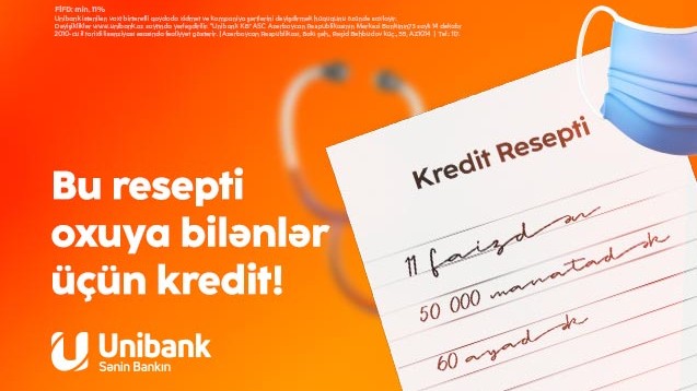 "Unibank"dan həkimlərə sərfəli kredit:faizi azaltdı, məbləği artırdı, müddəti uzatdı!