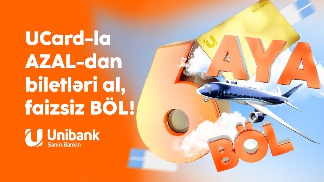 "Unibank" və AZAL-dan kampaniya: Təyyarə biletini al, 6 ayadək faizsiz ödə!