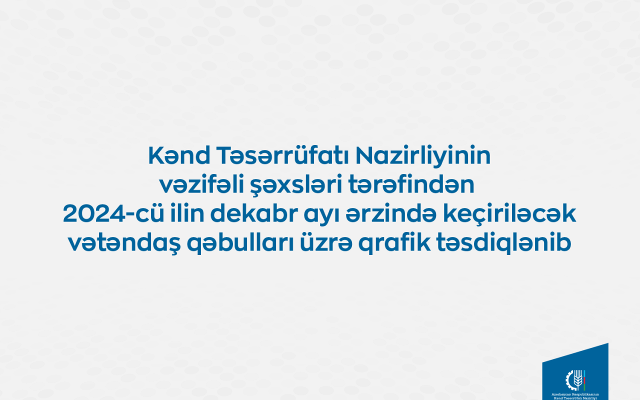 Nazirliyin vəzifəli şəxslərinin vətəndaş qəbullarının qrafiki təsdiqlənib -FOTO