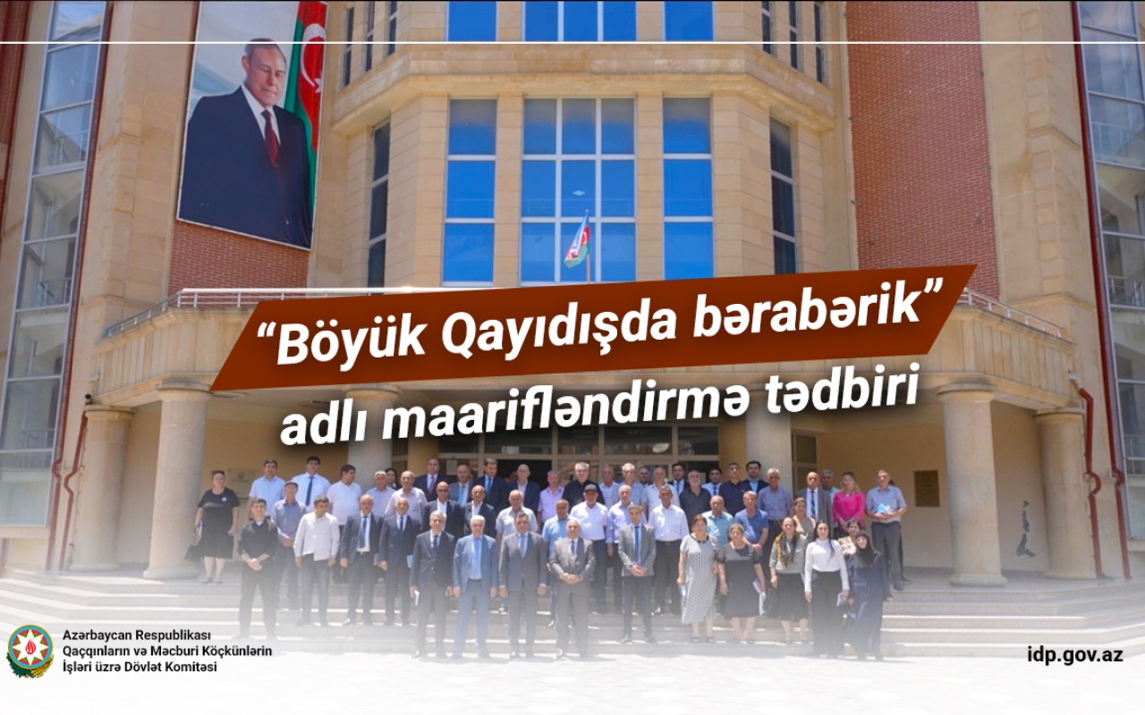 “Böyük Qayıdışda bərabərik” adlı maarifləndirmə tədbiri keçirilib -FOTO/VİDEO