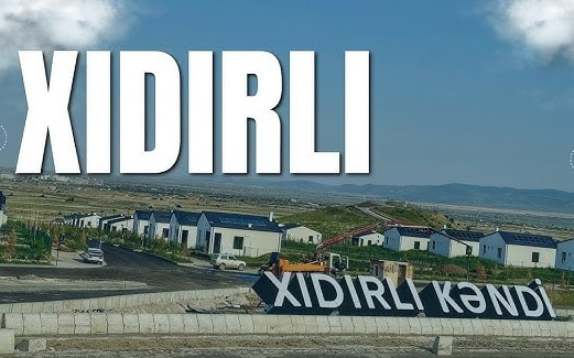 Ağdamın Xıdırlı kəndinə 6 minə yaxın əhaliköçürüləcək Ağdamın Xıdırlı kəndinə 6 minə yaxın əhaliköçürüləcək