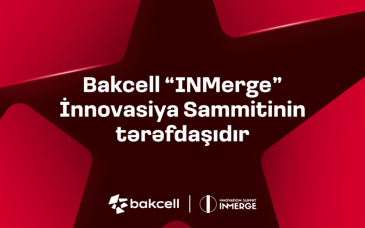“Bakcell” regionun ən nüfuzlu innovasiya sammitinintərəfdaşıdır!